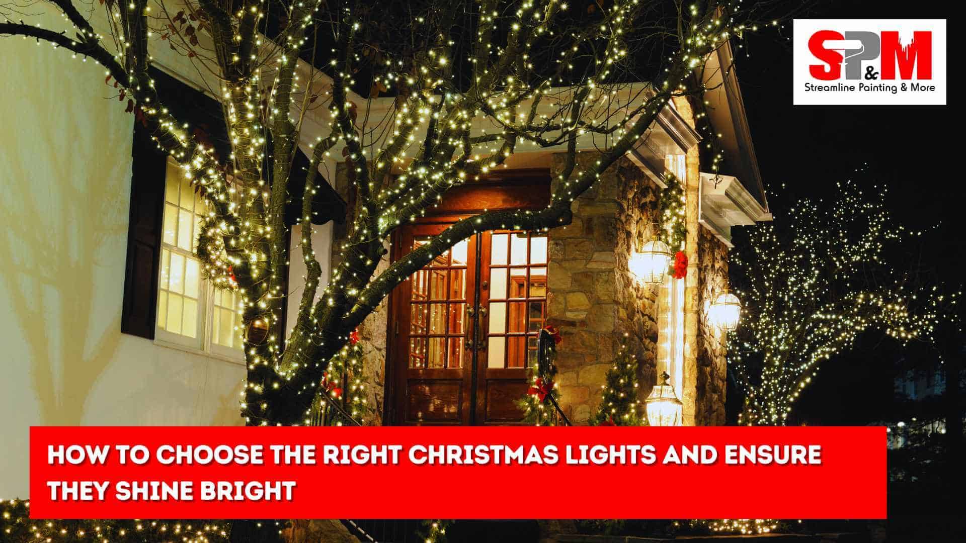 How to Choose the Right Christmas Lights and Ensure They Shine Bright